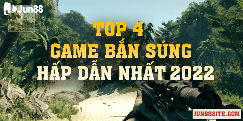 tong-hop-top-4-tua-game-ban-sung-online-pc-hap-dan-nhat-2022