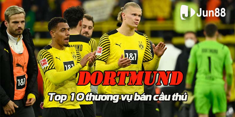 Nhìn lại 10 thương vụ bán cầu thủ đáng chú ý nhất lịch sử Dortmund