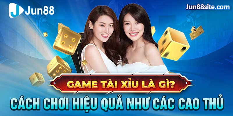 Cách Chơi Game Tài Xỉu Hiệu Quả Chia Sẻ Như Cao Thủ Lâu Năm