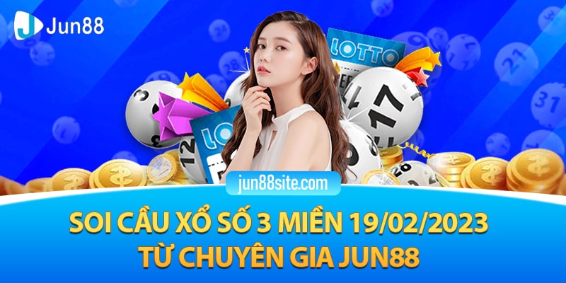 Soi Cầu Xổ Số Ba Miền 19/02/23 – Dự Đoán Ba Miền Chính Xác