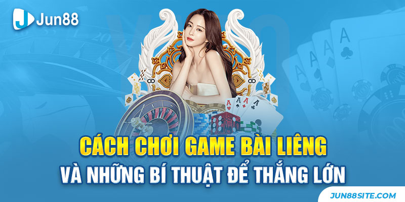 cách chơi game bài liêng và những bí thuật để thắng lớn