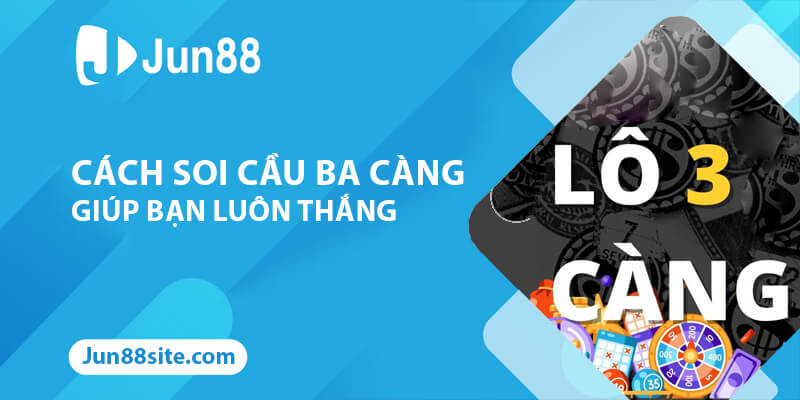 Chia Sẻ Cách Soi Cầu Ba Càng Chuẩn Chỉnh Giúp Bạn Luôn Thắng