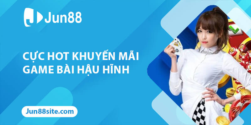 Cực Hot Với Các Chương Trình Khuyến Mãi Game Bài Hậu Hĩnh